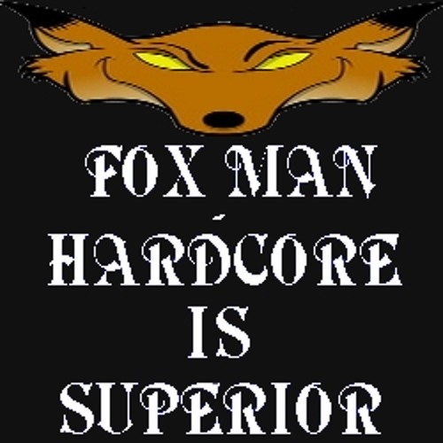 Fox Man - Hardcore Is Superior