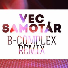 Vec - Samotar ft Juraj Benetin (B-complex remix)