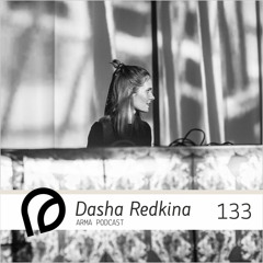 ARMA PODCAST 133: Dasha Redkina @ Bunker