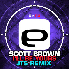 Ev113 - Scott Brown - I'll be yours (JTS Remix)