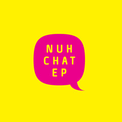 Nuh Chat EP