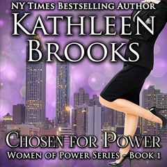 Chosen for Power: Women of Power Series, Volume 1 by Kathleen Brooks, Narrated by Amy McFadden