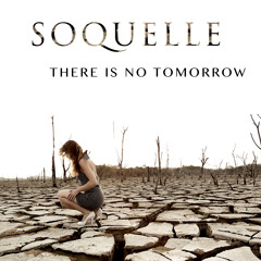 Soquelle - There Is No Tomorrow