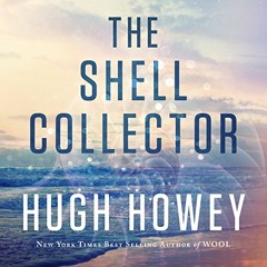 The Shell Collector by Hugh Howey, Narrated by Samara Naeymi