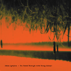 JOHAN AGEBJORN & YOUNG GALAXY 'You Passed Through (Memoryhouse Remix)'