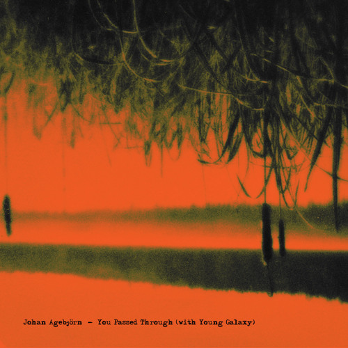 JOHAN AGEBJORN & YOUNG GALAXY 'You Passed Through (Memoryhouse Remix)'