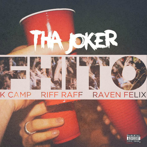 Tha Joker "FHITO" f/ K Camp, RiFF RAFF, and Raven Felix
