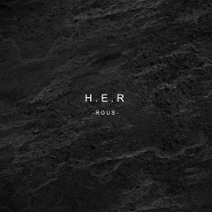 Rous - H.E.R (Free Download in Desc.)