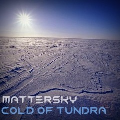 Mattersky - Cold Of Tundra (Original Mix) FREE DOWNLOAD