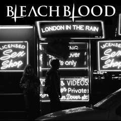 Bleach Blood - London In The Rain