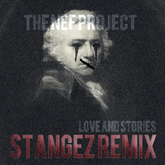 The NEF Project - Love & Stories (Stangez Remix)