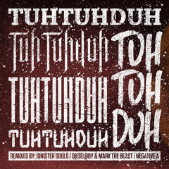 Tuh Tuh Duh RMX EP - Sinister Souls & eRRe, Dieselboy & Mark The Beast, Negative A - Out Jan 28th!!