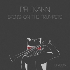 Bring On The Trumpets [OUT NOW ON BEAR FRESH]