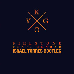 Kygo ft. Conrad - Firestone (Israel Torres Bootleg)