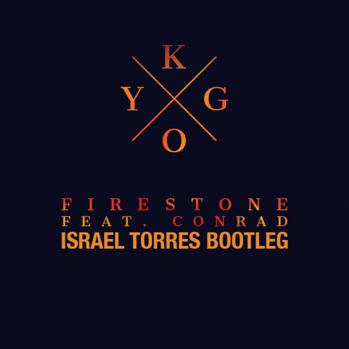 Kygo ft. Conrad - Firestone (Israel Torres Bootleg)