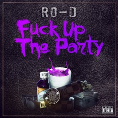 Ro-D-#FuckUpTheParty Ft Tenasip (Prod By Ro-D)