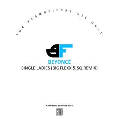 Beyoncé - Single Ladies (Big Flexx & SQ Remix) [2009]