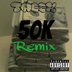 50k Remix - Tweek