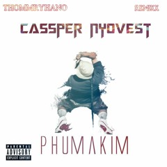 Cassper Nyovest - Phumakim (remixx) by THOMMRYHANO