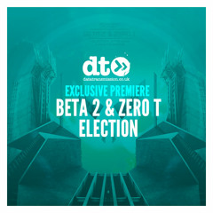 Beta 2 & Zero T - Election