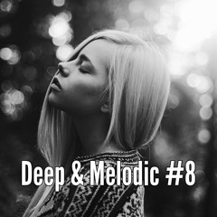 Deep & Melodic Podcast #8
