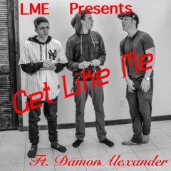 Get Like Me (LoudMouth Ft. Damon Alexander)