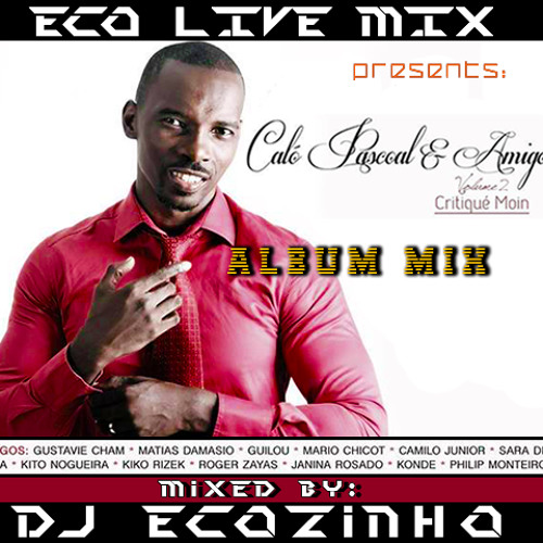 Calo Pascoal e Amigos Vol.2 - Critique Moin (2014) Album Mix - Eco Live Mix Com Dj Ecozinho