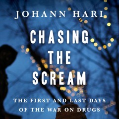 Chasing The Scream by Johann Hari, Narrated by Tim Reynolds