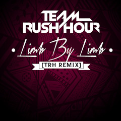 Team Rush Hour - Limb By Limb (Remix)