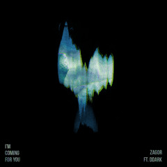 I'm Coming For You-ZAGOR ft.DDark
