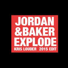 Jordan & Baker - Explode (Kris Louder 2015 Edit)