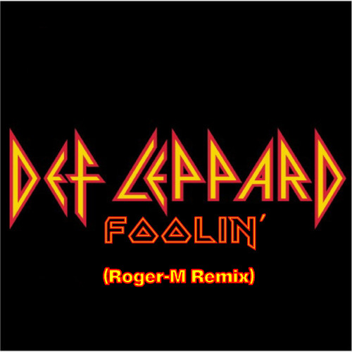 Def Leppard - Foolin' (Roger-M Remix)