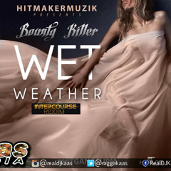 Bounty Killer - Wet Weather [Intercourse Riddim] Hitmaker Muzik | Dancehall 2015