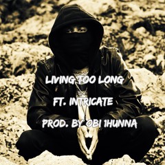 Donny Brasco - Living Too Long (Ft. Intricate)(Prod. OBI1Hunna)