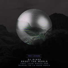 Dj Diass - Reset The World (Luigi Rocca & Manuel De La Mare Radio Edit)