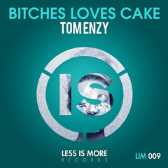 TOM ENZY - BITCHES LOVES CAKE (Extended Mix)