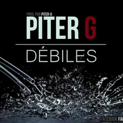 Piter G   Débiles (Prod Por Piter G)