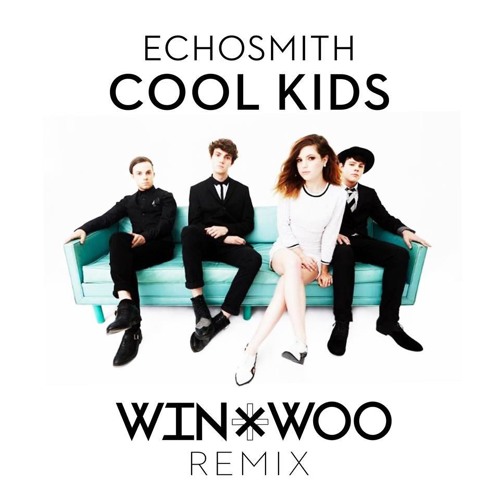 Cool Kids (Win & Woo Bootleg)