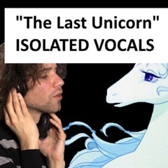 The Last Unicorn (Dan Avidan Isolated Vocals)