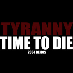 TYRANNY TIME TO DIE: 06 Time To Die (BTK)