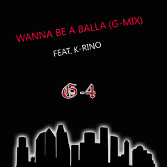 Wanna Be A Baller (G-Mix) Feat. K-Rino (Audio)