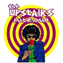 The Upstairs - Matraman