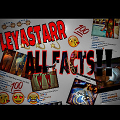 LEYA STARR- ALL FACTS/CHOOSING !!