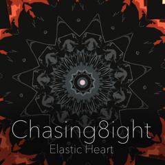 Elastic Heart by Sia - Chasing 8ight Cover