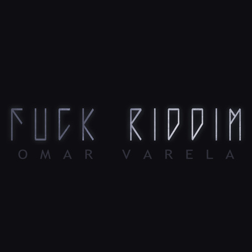 Omar Varela - Fuck Riddim
