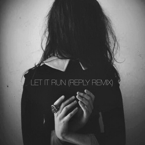 Let It Run (REPLY remix) // Janine and The Mixtape