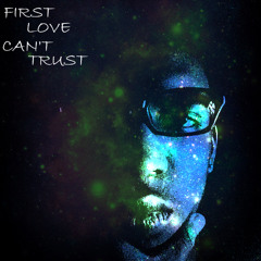 First Love/Can't Trust (Prod.by BARi)
