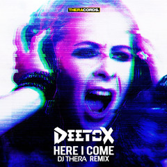 Deetox - Here I Come (DJ Thera Remix)