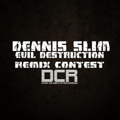 Dennis Slim - Evil Destruction (WXTR REMIX)[DCR REMIX CONTEST]