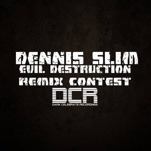 Dennis Slim - Evil Destruction (WXTR REMIX)[DCR REMIX CONTEST]